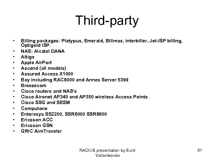 Third-party • • • • Billing packages: Platypus, Emerald, Billmax, interbiller, Jet-ISP billing, Optigold