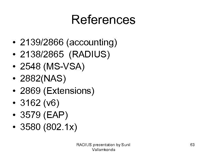 References • • 2139/2866 (accounting) 2138/2865 (RADIUS) 2548 (MS-VSA) 2882(NAS) 2869 (Extensions) 3162 (v