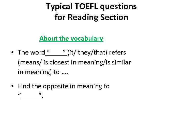 Typical TOEFL questions for Reading Section About the vocabulary • The word “ ”