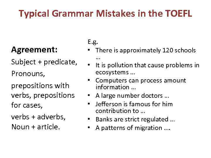 Typical Grammar Mistakes in the TOEFL Agreement: Subject + predicate, Pronouns, prepositions with verbs,