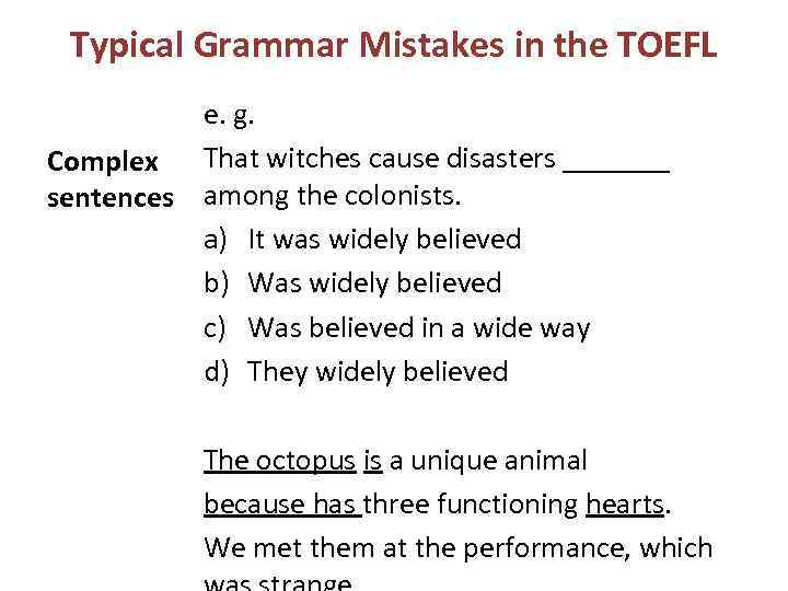 Typical Grammar Mistakes in the TOEFL e. g. Complex That witches cause disasters _______