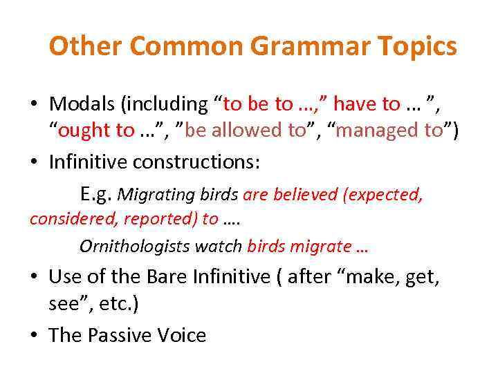 Other Common Grammar Topics • Modals (including “to be to …, ” have to