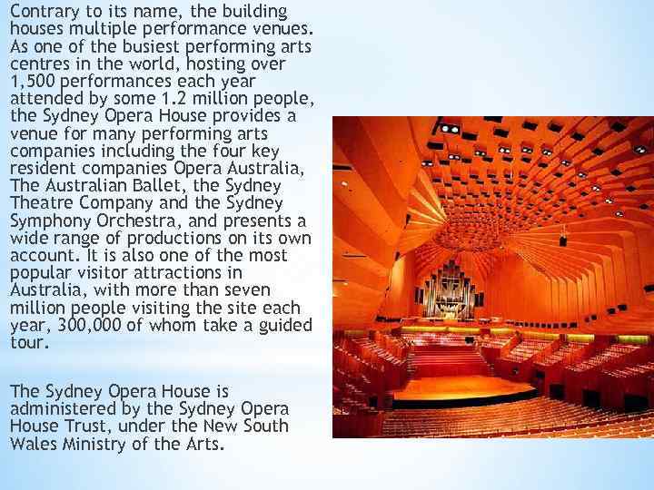 Contrary to its name, the building houses multiple performance venues. As one of the