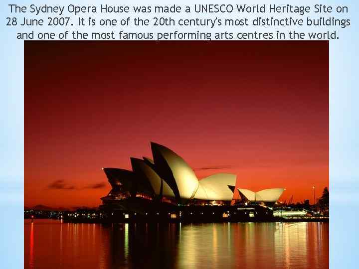 The Sydney Opera House was made a UNESCO World Heritage Site on 28 June