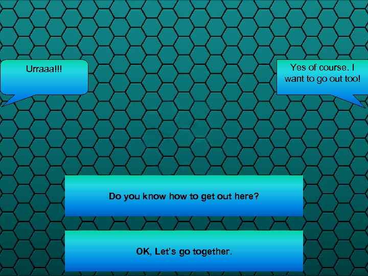 Yes of course. I want to go out too! Urraaa!!! Do you know how