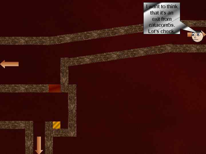 I want to think that it’s an exit from catacombs. Let’s check. 