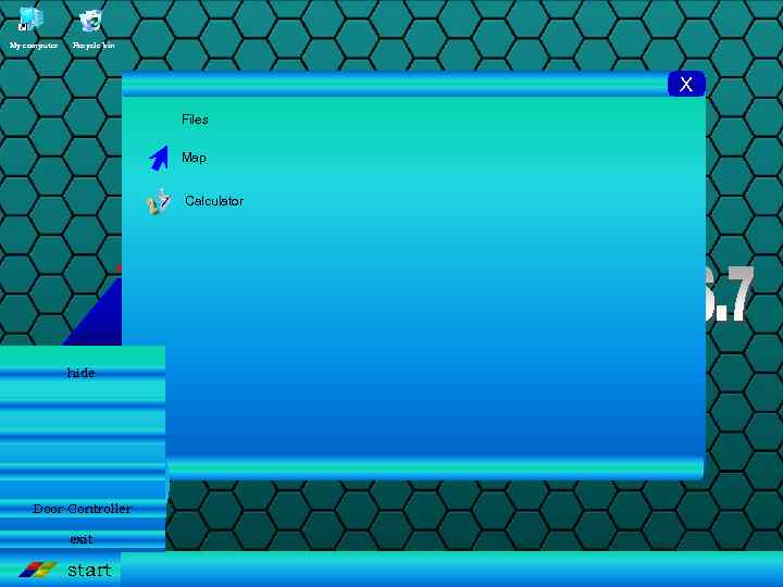 My computer Recycle bin X Files Map Calculator hide Door Controller exit start 