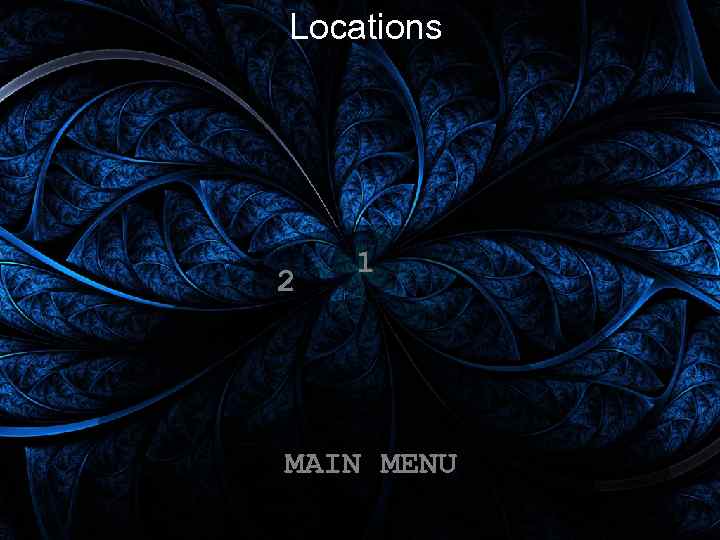 Locations 2 1 MAIN MENU 