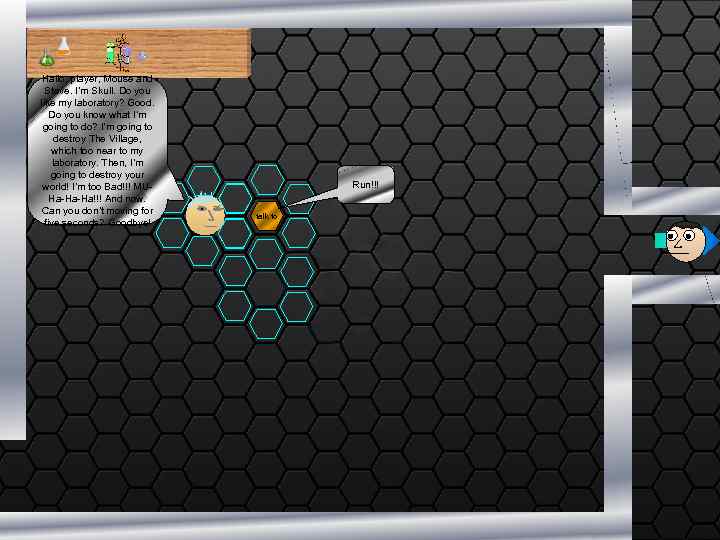 Hallo, player, Mouse and Steve. I’m Skull. Do you like my laboratory? Good. Do