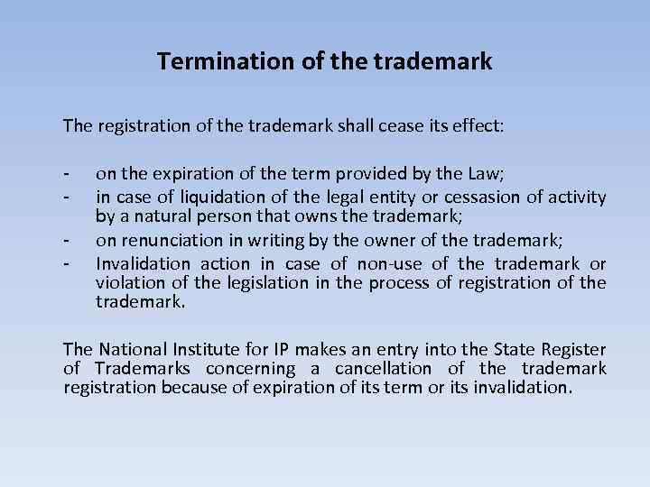 Termination of the trademark The registration of the trademark shall cease its effect: -