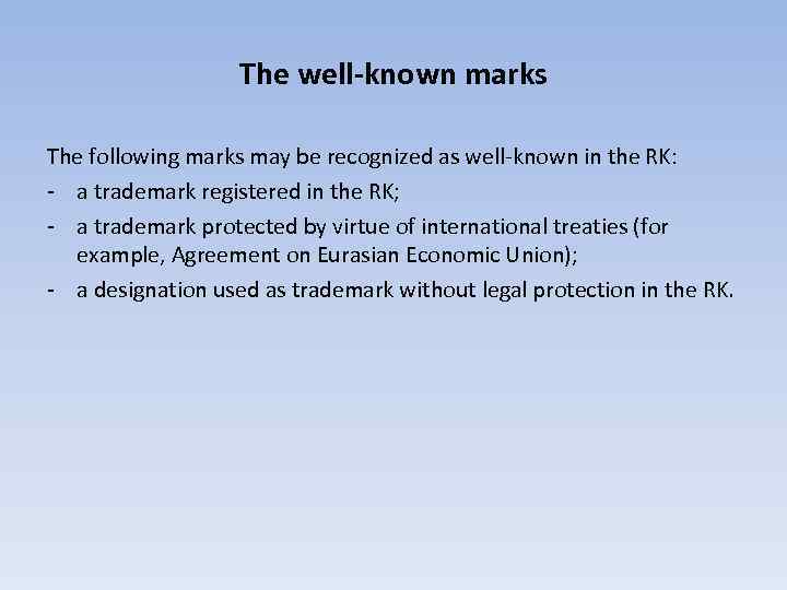 The well-known marks The following marks may be recognized as well-known in the RK: