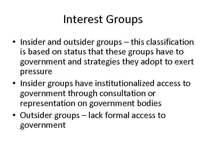 Interest Groups • Insider and outsider groups – this classification is based on status