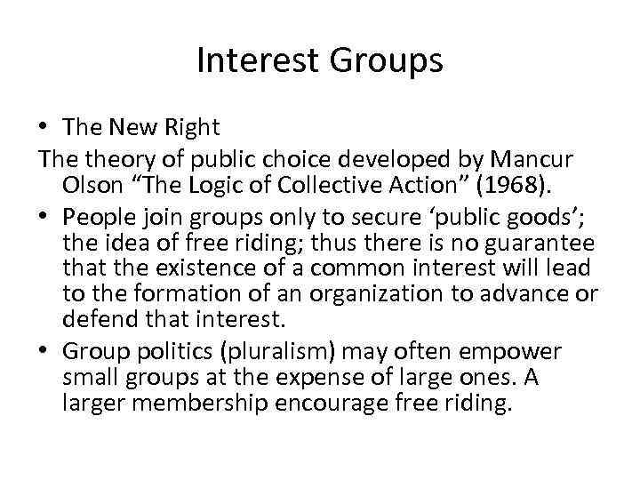 Interest Groups • The New Right The theory of public choice developed by Mancur