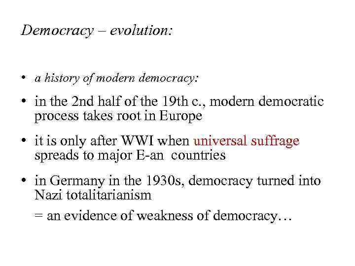 Democracy – evolution: • a history of modern democracy: • in the 2 nd