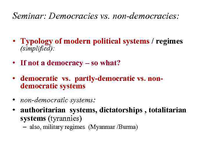 Seminar: Democracies vs. non-democracies: • Typology of modern political systems / regimes (simplified): •
