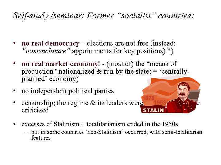 Self-study /seminar: Former “socialist” countries: • no real democracy – elections are not free