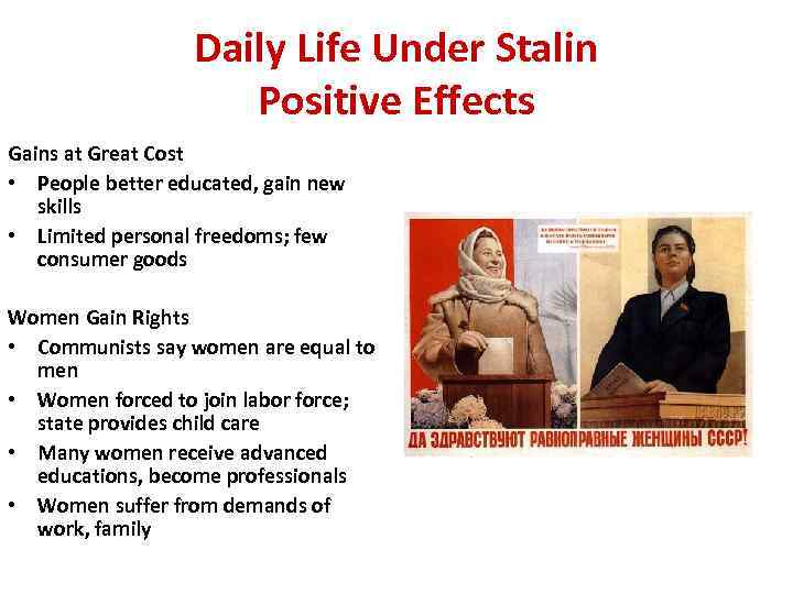 Daily Life Under Stalin Positive Effects Gains at Great Cost • People better educated,