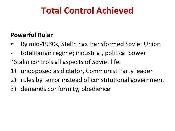 Total Control Achieved Powerful Ruler • By mid-1930 s, Stalin has transformed Soviet Union