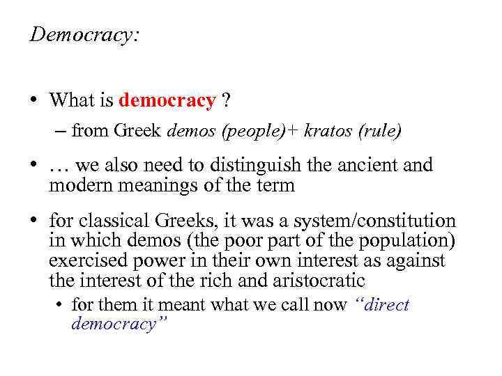 Democracy: • What is democracy ? – from Greek demos (people)+ kratos (rule) •