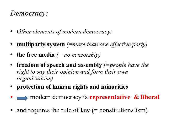 Democracy: • Other elements of modern democracy: • multiparty system (=more than one effective