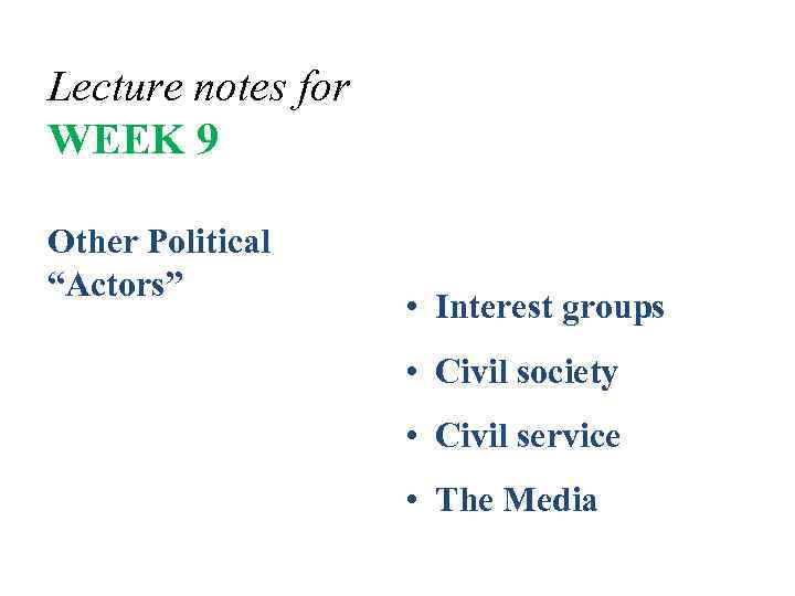Lecture notes for WEEK 9 Other Political “Actors” • Interest groups • Civil society