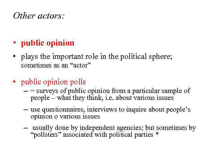 Other actors: • public opinion • plays the important role in the political sphere;