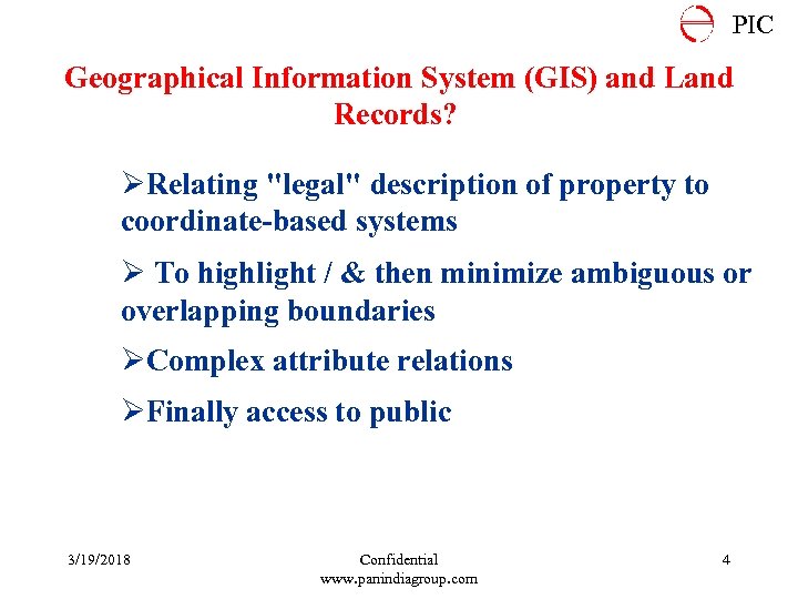 PIC Geographical Information System (GIS) and Land Records? ØRelating "legal" description of property to