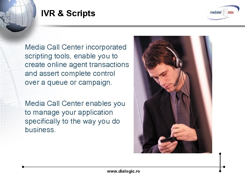 IVR & Scripts Media Call Center incorporated scripting tools, enable you to create online