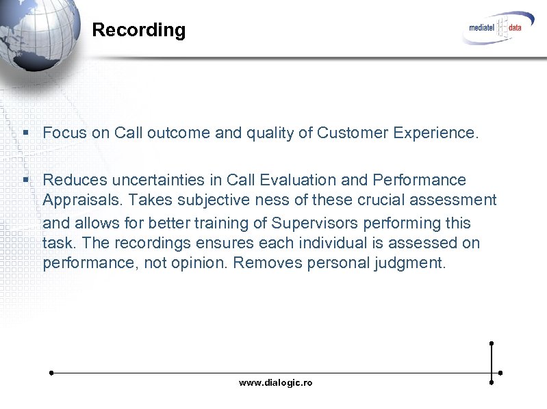 Recording § Focus on Call outcome and quality of Customer Experience. § Reduces uncertainties