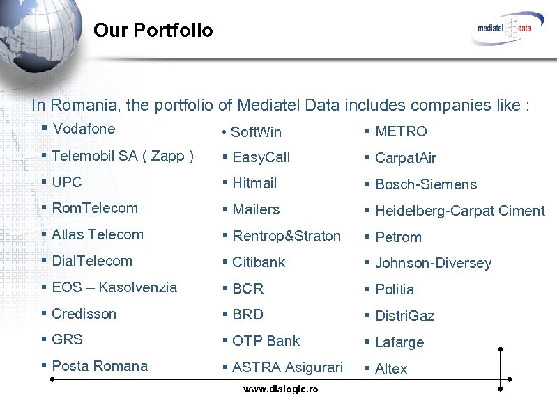 Our Portfolio In Romania, the portfolio of Mediatel Data includes companies like : §