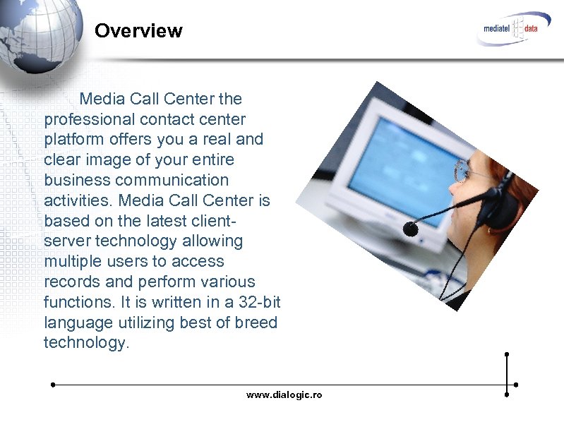 Overview Media Call Center the professional contact center platform offers you a real and