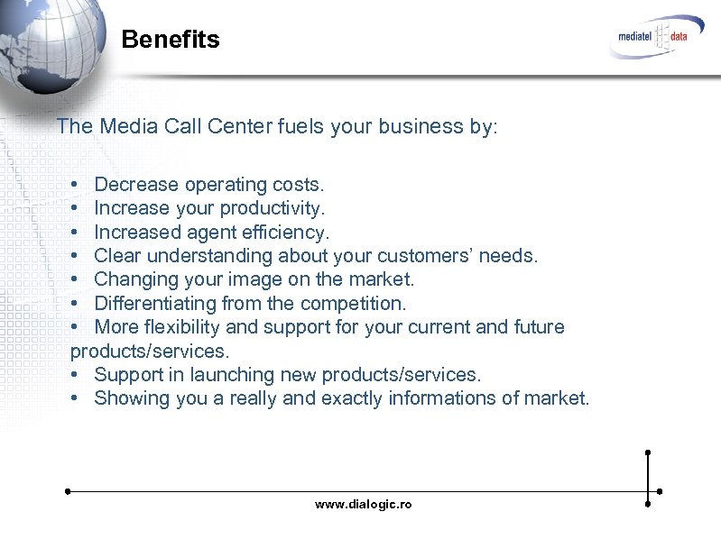 Benefits The Media Call Center fuels your business by: • Decrease operating costs. •