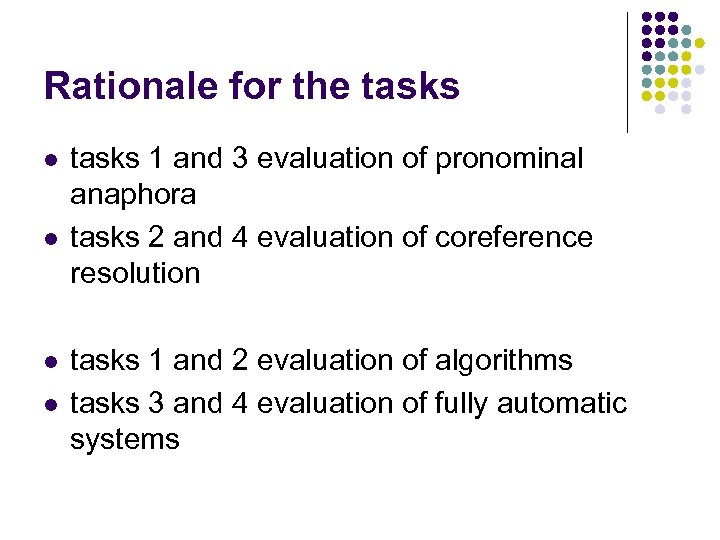 Rationale for the tasks l l tasks 1 and 3 evaluation of pronominal anaphora