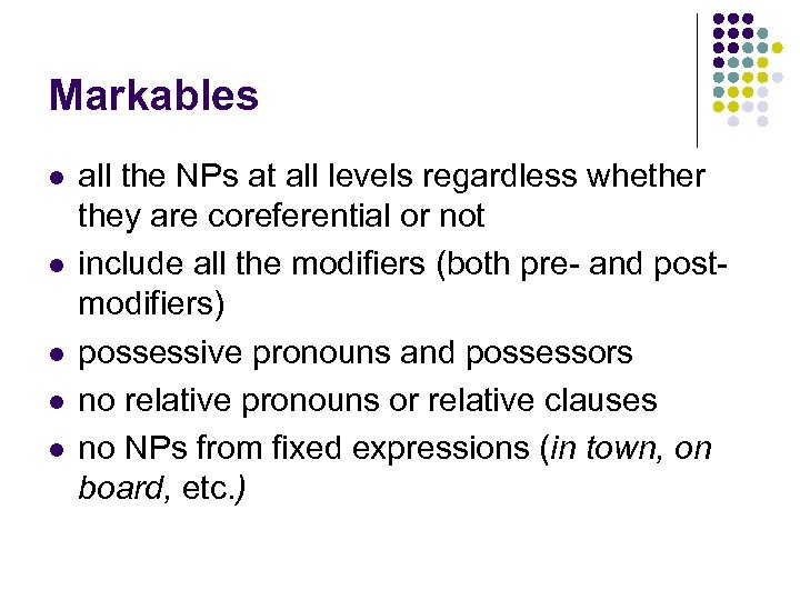 Markables l l l all the NPs at all levels regardless whether they are