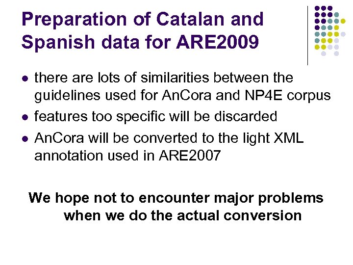 Preparation of Catalan and Spanish data for ARE 2009 l l l there are