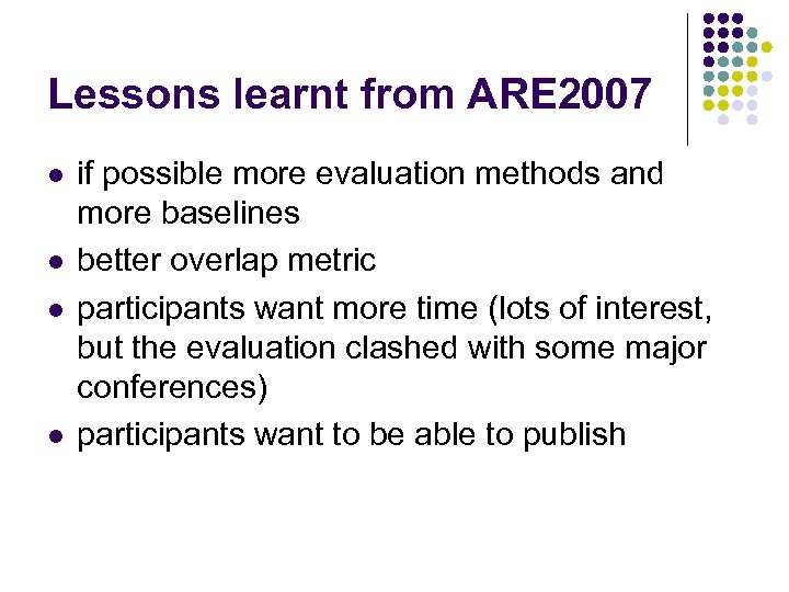 Lessons learnt from ARE 2007 l l if possible more evaluation methods and more