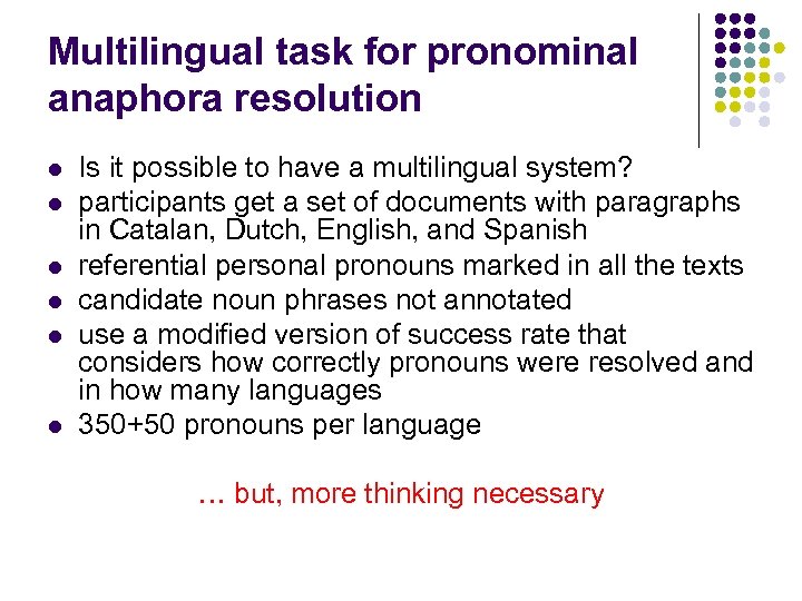 Multilingual task for pronominal anaphora resolution l l l Is it possible to have