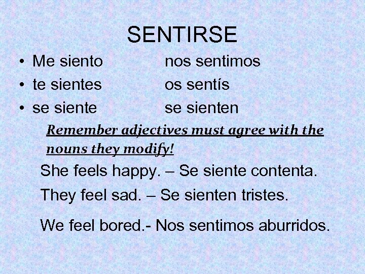 SENTIRSE • Me siento • te sientes • se siente nos sentimos os sentís