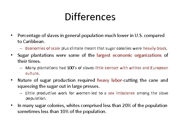 Differences • Percentage of slaves in general population much lower in U. S. compared