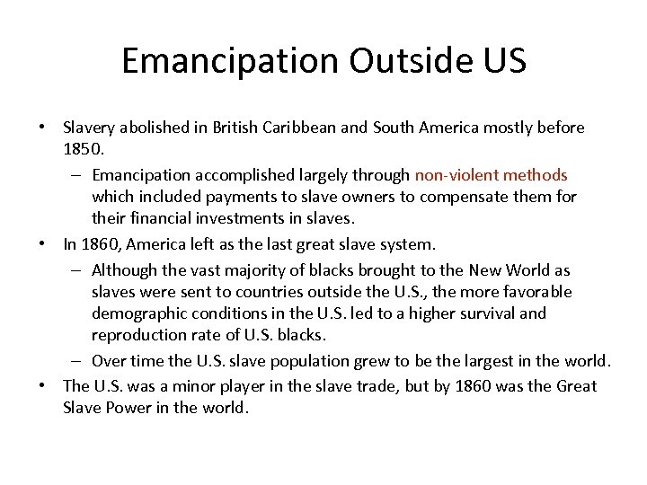 Emancipation Outside US • Slavery abolished in British Caribbean and South America mostly before