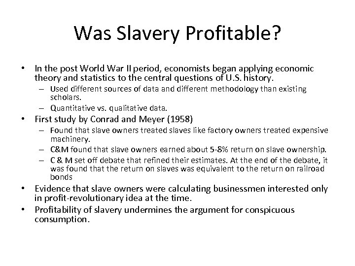 Was Slavery Profitable? • In the post World War II period, economists began applying
