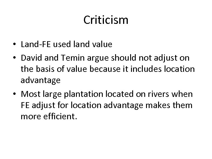 Criticism • Land-FE used land value • David and Temin argue should not adjust