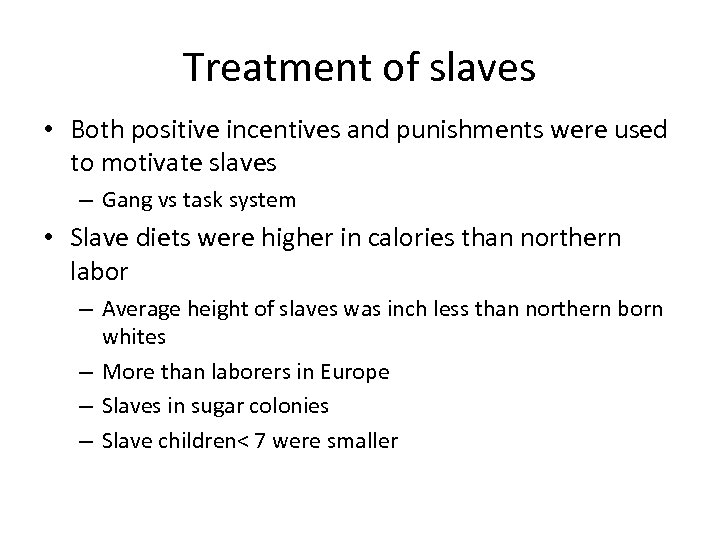 Treatment of slaves • Both positive incentives and punishments were used to motivate slaves