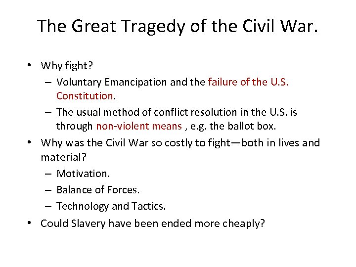 The Great Tragedy of the Civil War. • Why fight? – Voluntary Emancipation and