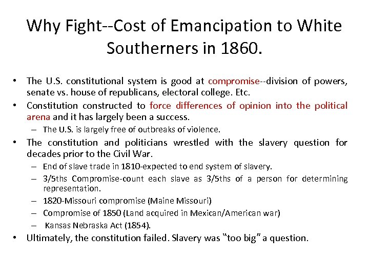 Why Fight--Cost of Emancipation to White Southerners in 1860. • The U. S. constitutional