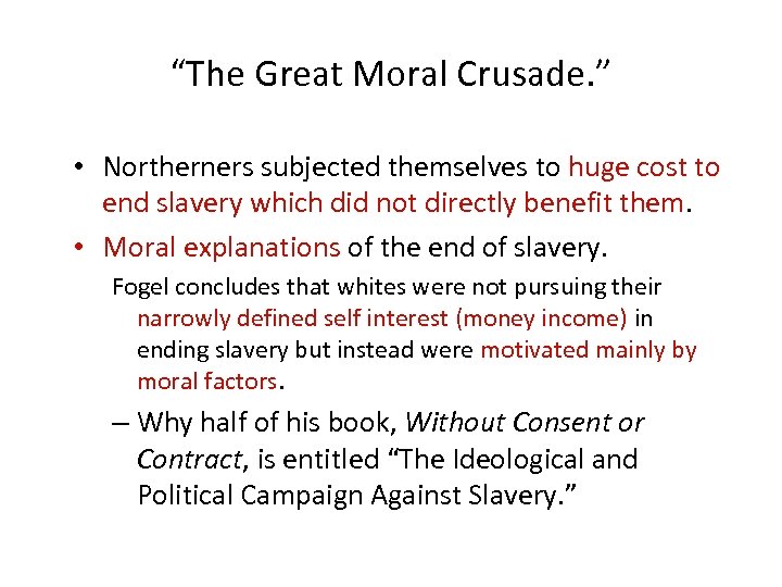 “The Great Moral Crusade. ” • Northerners subjected themselves to huge cost to end