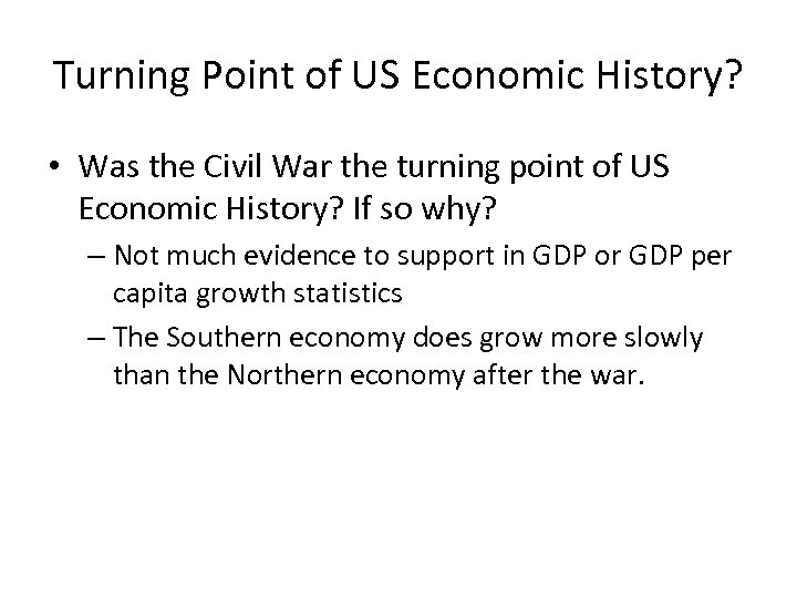 Turning Point of US Economic History? • Was the Civil War the turning point