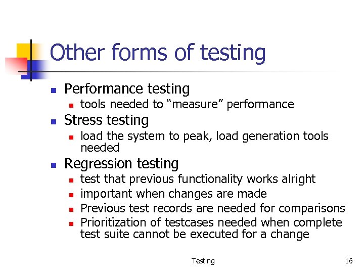 Other forms of testing n Performance testing n n Stress testing n n tools