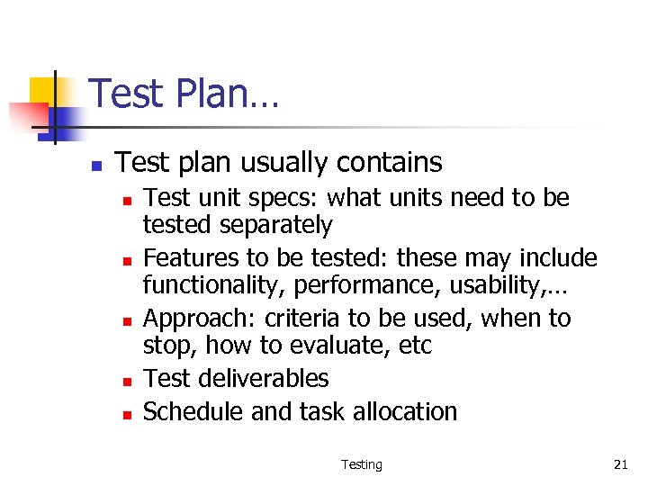 Test Plan… n Test plan usually contains n n n Test unit specs: what