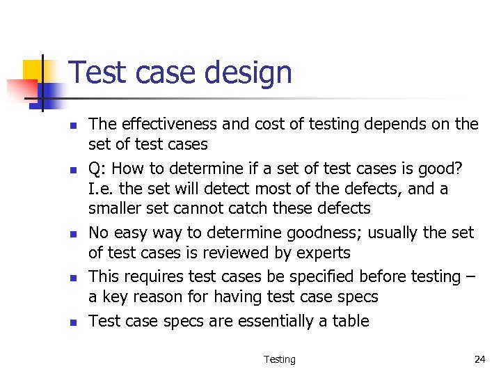 Test case design n n The effectiveness and cost of testing depends on the